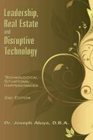 Leadership, Real Estate and Disruptive Technology: Technological Situational Happenstances 1434372421 Book Cover
