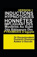 Inductions Hypnotiques Honnêtes Impliquant Des Mystères Au Sujet Des Bâtisseurs Des Pyramides D’Égypte (French Edition) 1687226245 Book Cover