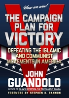 The Campaign Plan for Victory: Defeating the Islamic and Communist Movements in America 1648212875 Book Cover