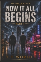 Miami Malice: Now It All Begins - Part 1 (Miami Malice - Two Parter Specials) B0HC6MDFPH Book Cover