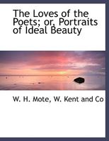 The Loves of the Poets; Or, Portraits of Ideal Beauty 1010434276 Book Cover
