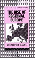 The Rise of Regional Europe (Historical Connections) 0415095239 Book Cover