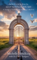 Don't Look Back: Keep Moving Forward B0FWQ1MMZP Book Cover