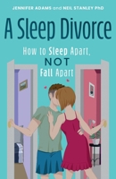 A Sleep Divorce: How to Sleep Apart, Not Fall Apart 1805142569 Book Cover