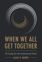 When We All Get Together: A Guide for the International Host: A Guide for the International Host 1589303202 Book Cover