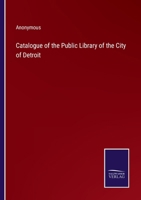 Catalogue of the Public Library of the City of Detroit 1340897377 Book Cover