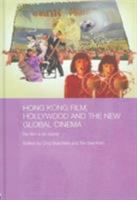 Hong Kong Film, Hollywood and New Global Cinema (Routledgecurzon Media, Culture and Social Change in Asia) 0415545609 Book Cover