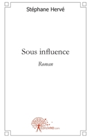 Sous influence: Roman (French Edition) 281212279X Book Cover
