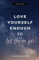 Love Yourself Enough To Let Them Go 1697308392 Book Cover