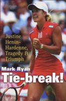 Tie-Break!: Justine Henin-Hardenne, Tragedy and Triumph 1861057520 Book Cover