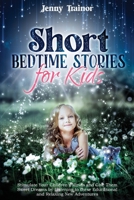 Short Bedtime Stories for Kids: Stimulate Your Children's Minds and Give Them Sweet Dreams by Listening to these Educational and Relaxing New Adventures 1801866953 Book Cover