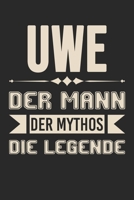 Uwe Der Mann Der Mythos Die Legende: Din A5 Heft (Liniert) Mit Linien Für Uwe | Notizbuch Tagebuch Planer Für Jeden Mit Dem Vorname Uwi | Notiz Buch ... Name & Spitzname Notebook (German Edition) 1673066860 Book Cover