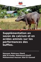 Supplémentation en savon de calcium et en acides aminés sur les performances des buffles. 6205273888 Book Cover