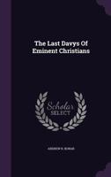 The Last Davys Of Eminent Christians... 134655854X Book Cover