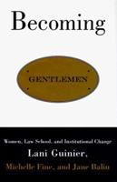 Becoming Gentlemen: Women, Law School, and Institutional Change 0807044040 Book Cover