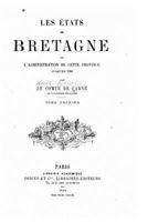 Les �tats de Bretagne Et l'Administration de Cette Province Jusqu'en 1789 - Tome I 153460622X Book Cover