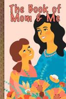 The Book of Mom and Me: The Ongoing Story 1798499428 Book Cover
