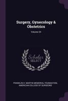 Surgery, Gynecology & Obstetrics; Volume 34 1021935344 Book Cover