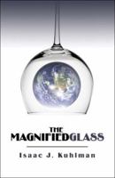 The Magnified Glass 1424172128 Book Cover