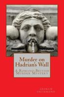 Murder on Hadrian's Wall 1492971235 Book Cover