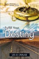 Fulfill Your Destiny: God Has Destined You for Greater Things 1530951666 Book Cover