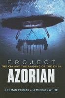 Project Azorian: The CIA and the Raising of the K-129 1591146682 Book Cover