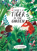 There's a Tiger in the Garden 1328791831 Book Cover