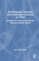 Reaching and Teaching Neurodivergent Learners in STEM: Strategies for Embracing Uniquely Talented Problem Solvers 1032562463 Book Cover