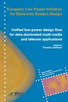 Unified low-power design flow for data-dominated multi-media and telecom applications: Based on selected partner contributions of the European Low ... of the European Community ESPRIT4 programme 1441950001 Book Cover