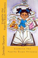 Isabella The Puerto Rican Princess 1482385457 Book Cover