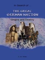 The Great German Nation: Origins and Destiny 1434325490 Book Cover