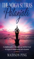 The Yoga Sutras of Patanjali: A Complete Guide To Patanjali Yoga And How It Can Be Helpful For Mental Peace And Relaxation 1802528547 Book Cover