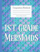 Composition Notebook 1st Grade Mermaids: Mermaid Composition Notebook, Soft Cover, Wide Ruled Composition Book for Girls, Colorful Mermaid Design Cover, Back to School Gift for Elementary Students, Wr 1082337722 Book Cover