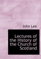 Lectures of the History of the Church of Scotland 1022033689 Book Cover