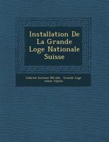 Installation de la Grande Loge Nationale Suisse 1249972108 Book Cover