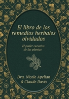 El Libro de Los Remedios Herbales Olvidados: El Poder Curativo de Las Plantas B0G591BXP1 Book Cover