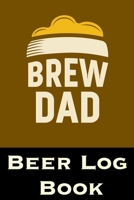 Brew Dad Beer Log Book: Craft Brewery Beer Rating Tracker 150 Page Logbook B084DH324M Book Cover