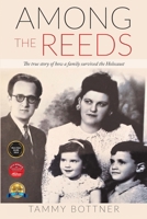 Among the Reeds: The True Story of How a Family Survived the Holocaust 9492371286 Book Cover