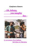 Oh Johnny! You Naughty Boy! : Le Avventure d'un Italiano Birichino in Palestina 1533283419 Book Cover