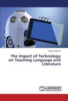 The Impact of Technology on Teaching Language and Literature 3659680362 Book Cover