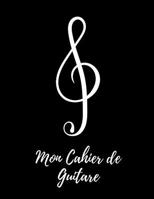 Mon Cahier de Guitare: Grand Cahier (21,59cm x 27,94cm) 140 Pages, Cahier de musique pour Guitare avec Tablatures 1098707427 Book Cover