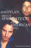 Bob Dylan, Bruce Springsteen, and American Song 0313361290 Book Cover