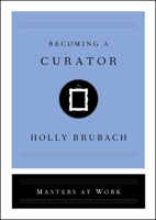 Becoming a Curator 1982126841 Book Cover