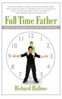 Full Time Father : How to Suceed As a Stay at Home Dad 0954391462 Book Cover