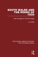 South Wales and the Rising of 1839: Class Struggle as Armed Struggle 1138645133 Book Cover