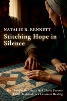 Stitching Hope in Silence: She Thought Her Heart Had Closed Forever-Until He Asked for a Lesson in Healing (Threads of Grace: Amish Love Stories) B0FJ4J97BP Book Cover