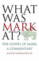What Was Mark at: The Gospel of Mark: A Commentary 1856076342 Book Cover