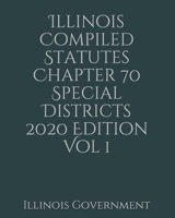 Illinois Compiled Statutes Chapter 70 Special Districts 2020 Edition Vol 1 1678720690 Book Cover