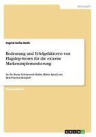 Bedeutung und Erfolgsfaktoren von Flagship-Stores f�r die externe Markenimplementierung: Ist die Bunte Schokowelt Berlin (Ritter Sport) ein Best-Practice-Beispiel? 3656306273 Book Cover