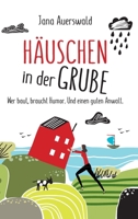 Häuschen in der Grube: Wer baut, braucht Humor. Und einen guten Anwalt. 334721000X Book Cover